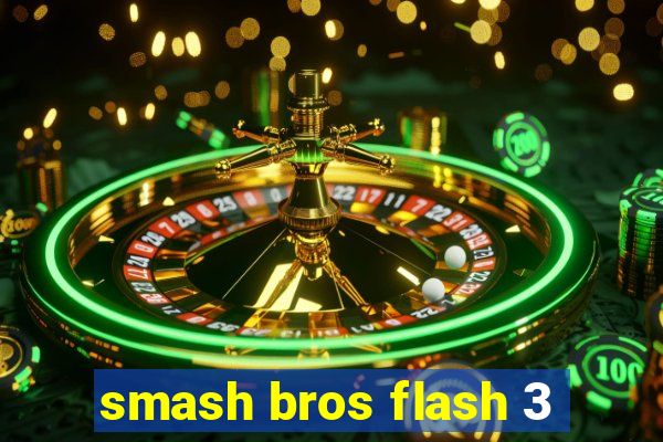 smash bros flash 3