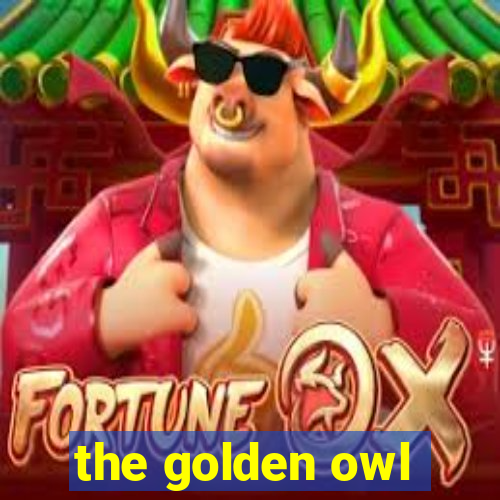 the golden owl