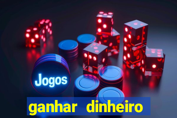 ganhar dinheiro online jogando