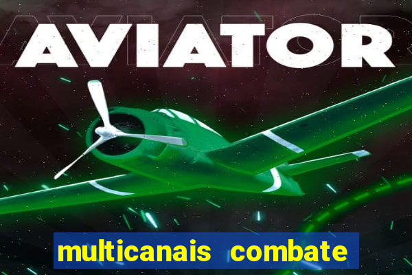 multicanais combate ao vivo