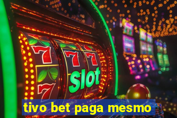 tivo bet paga mesmo