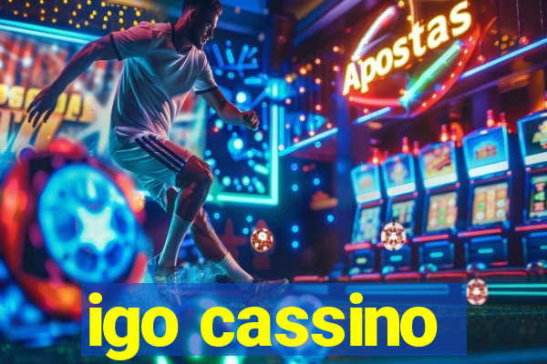 igo cassino