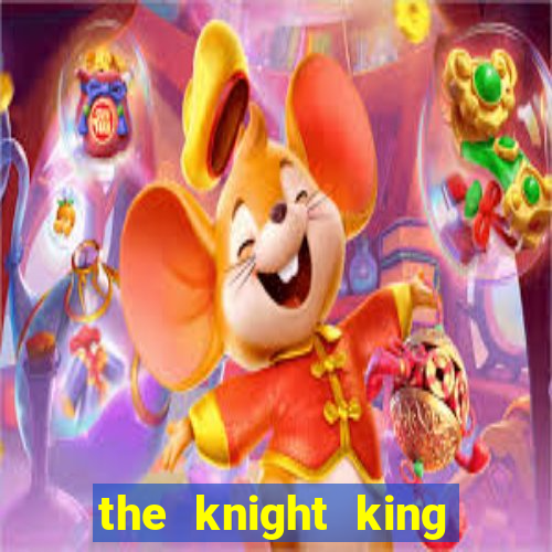 the knight king who returned with a god wiki