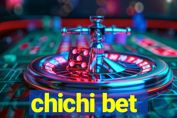 chichi bet