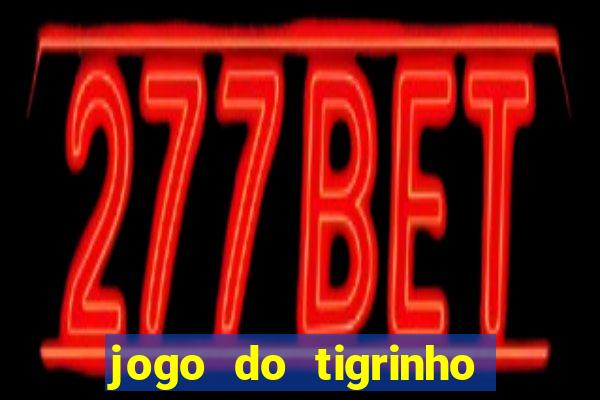 jogo do tigrinho oficial como jogar