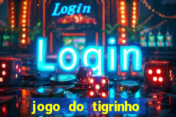 jogo do tigrinho oficial como jogar