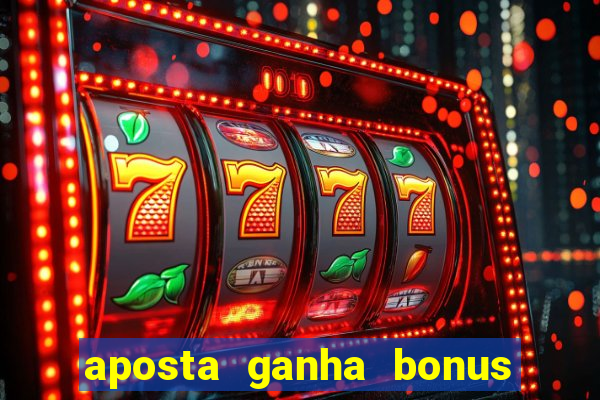 aposta ganha bonus de cadastro