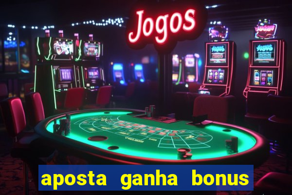 aposta ganha bonus de cadastro