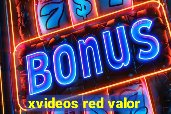 xvideos red valor