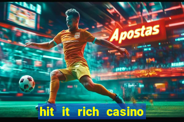 hit it rich casino slots bonus collector