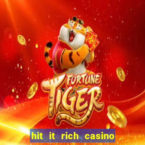 hit it rich casino slots bonus collector