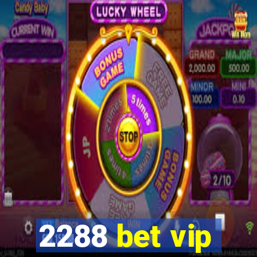 2288 bet vip