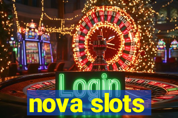 nova slots