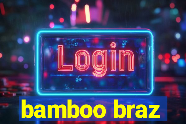 bamboo braz