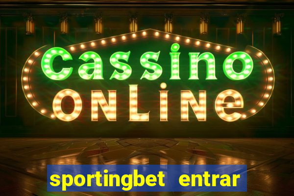 sportingbet entrar na minha conta