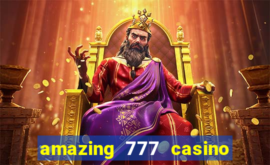 amazing 777 casino sign up