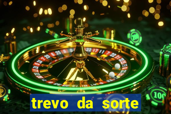 trevo da sorte apostas online