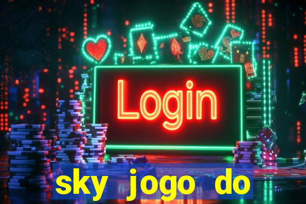 sky jogo do flamengo hoje