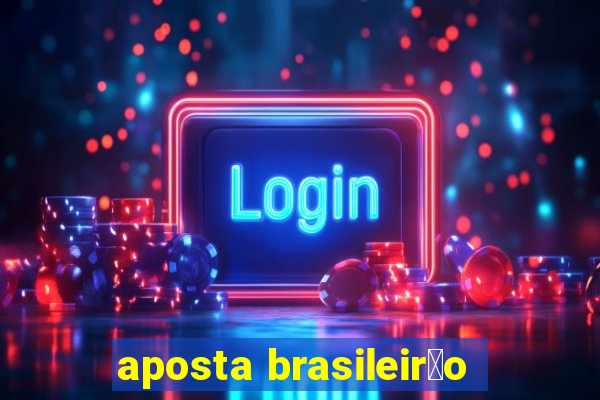 aposta brasileir茫o