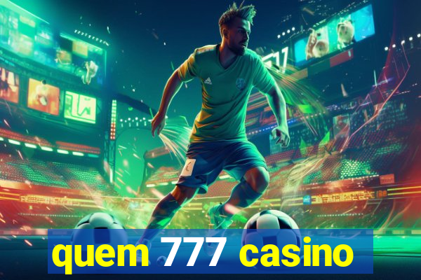 quem 777 casino