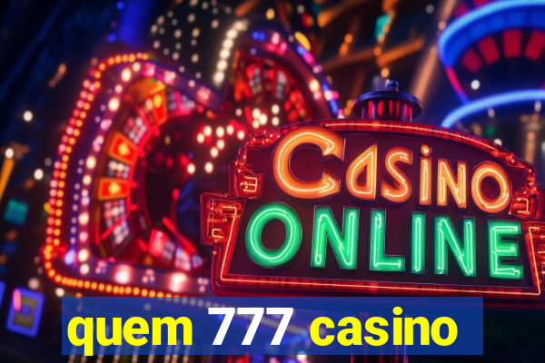 quem 777 casino