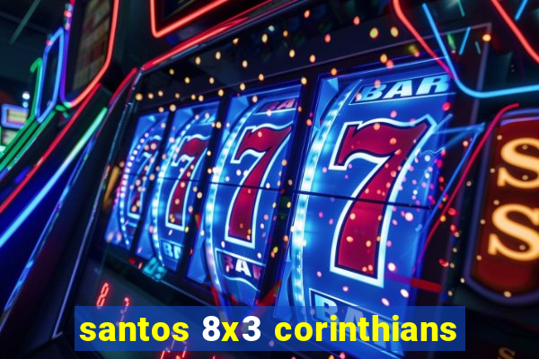 santos 8x3 corinthians