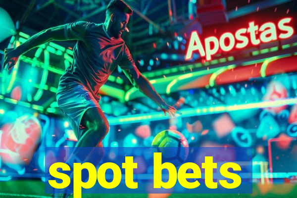 spot bets