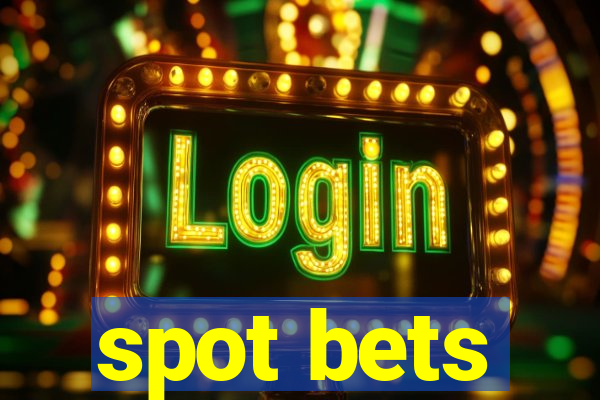 spot bets