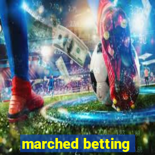 marched betting