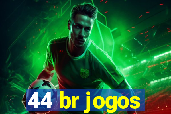 44 br jogos