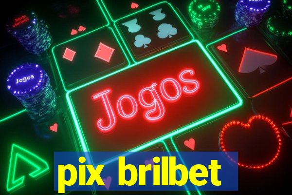 pix brilbet