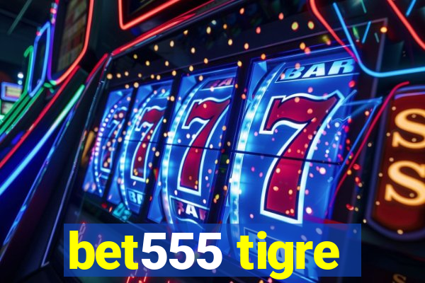 bet555 tigre