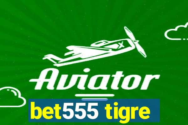 bet555 tigre