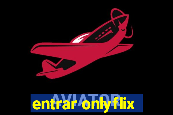 entrar onlyflix