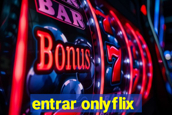 entrar onlyflix