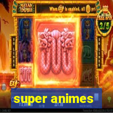 super animes