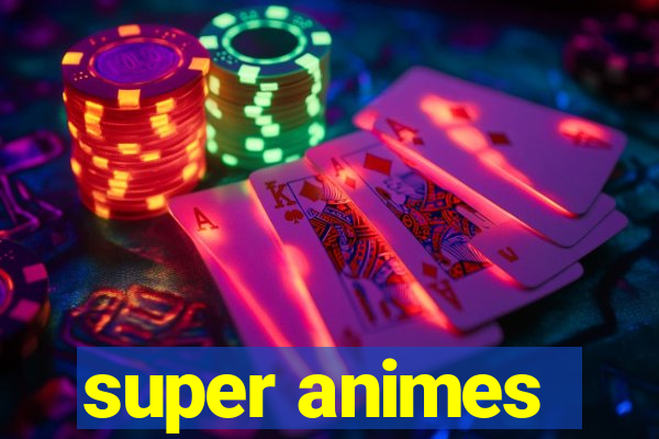 super animes