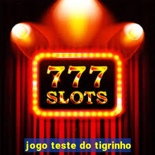 jogo teste do tigrinho