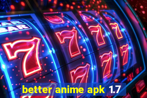 better anime apk 1.7