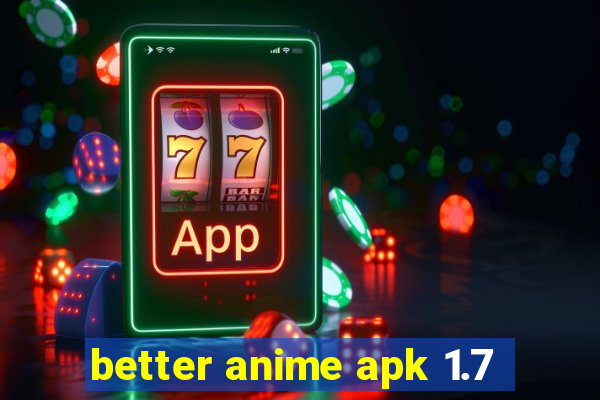 better anime apk 1.7