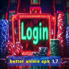 better anime apk 1.7