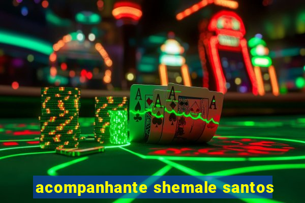 acompanhante shemale santos