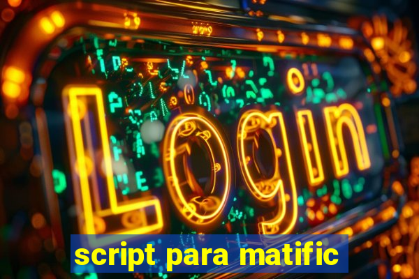 script para matific