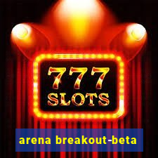 arena breakout-beta