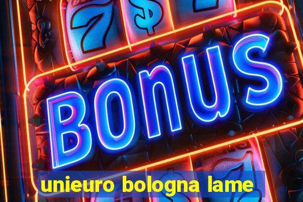 unieuro bologna lame