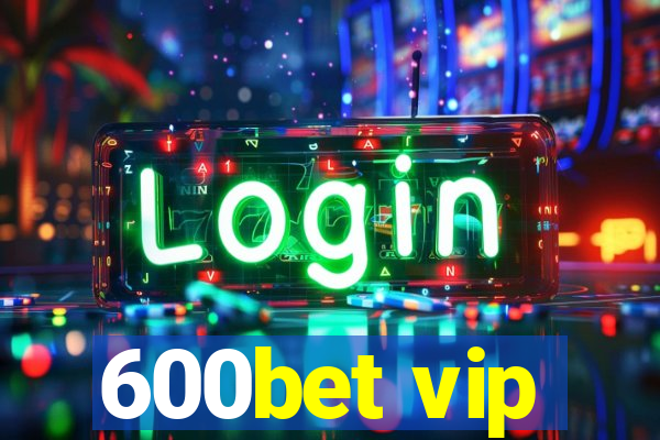 600bet vip