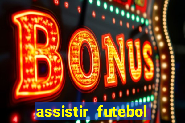 assistir futebol multi max