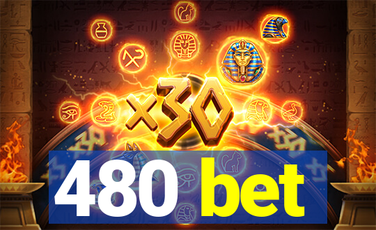 480 bet