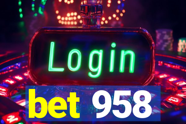 bet 958