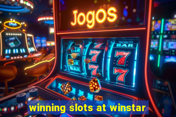 winning slots at winstar